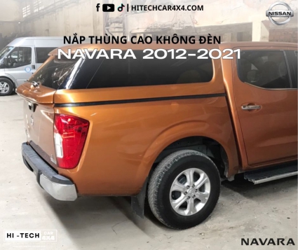 Nắp Thùng Cao Dành Cho Xe Bán Tải Nissan Navara 2012-2021 Chống Nước, Bảo Vệ Hàng Hóa